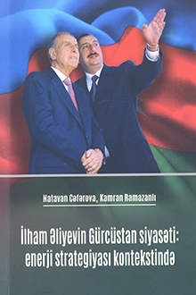 İlham Əliyevin Gürcüstan siyasəti: enerji strategiyası kontekstində