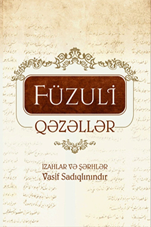 Füzuli: qəzəllər: izahlar və şərhlər Vasif Sadıqlınındır