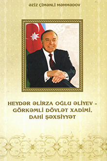 Heydər Əlirza oğlu Əliyev - görkəmli dövlət xadimi, dahi şəxsiyyət