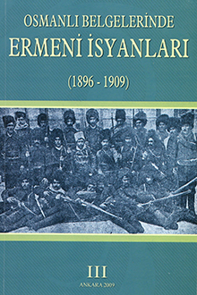 Osmanlı Belgelerinde Ermeni İsyanları: 1896-1909: Cilt III