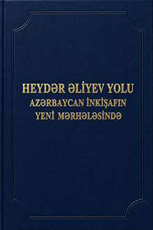 Heydər Əliyev yolu: Azərbaycan inkişafın yeni mərhələsində