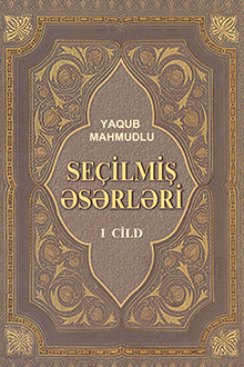 Seçilmiş əsərləri: I cild