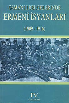 Osmanlı Belgelerinde Ermeni İsyanları: 1909-1916: Cilt IV