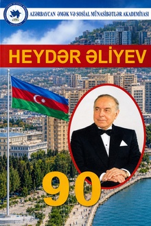 Azərbaycan xalqının ümummilli lideri Heydər Əliyevin 90 illik yubileyinə həsr edilmiş elmi-praktik konfransın materialları: 24 aprel 2013-cü il