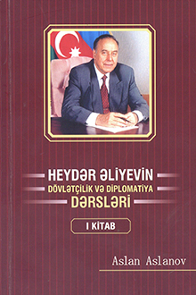 Heydər Əliyevin dövlətçilik və diplomatiya dərsləri: I kitab