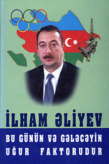 İlham Əliyev bu günün və gələcəyin uğur faktorudur: II kitab