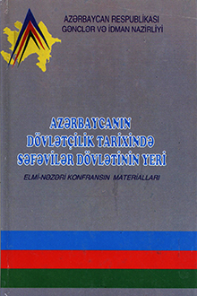 Azərbaycanın dövlətçilik tarixində Səfəvilər dövlətinin yeri: elmi-nəzəri konfransın materialları