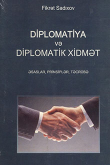 Diplomatiya və diplomatik xidmət: əsaslar, prinsiplər, təcrübə