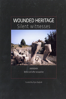 Wounded Heritage: Silent Witnesses: Karabakh before and after occupation