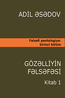 Fəlsəfi pentalogiya: spiritualist aristokratizm fəlsəfəsi beşbölümlü təqdimatda: I bölüm: Gözəlliyin fəlsəfəsi: I kitab