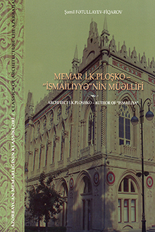Memar İ.K. Ploşko - "İsmailiyyə"nin müəllifi