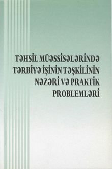 Təhsil müəssisələrində tərbiyə işinin təşkilinin nəzəri və praktik problemləri