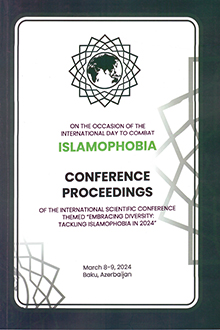Conference Proceedings of the International Scientific Conference themed "Embracing Diversity: Tackling Islamophobia in 2024": March 8-9, 2024 Baku, Azerbaijan