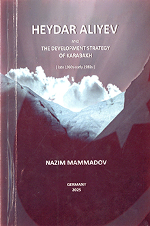 Heydar Aliyev and the Development Strategy of Karabakh: late 1960s - early 1980s