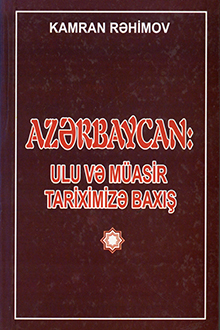 Azərbaycan: ulu və müasir tariximizə baxış