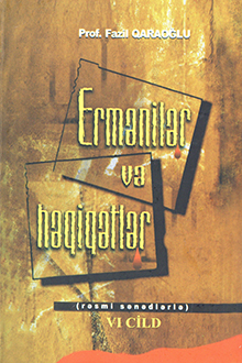 Ermənilər və həqiqətlər: rəsmi sənədlərlə: VI cild