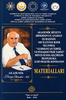Akademik Hüseyn Əhmədovun anadan olmasının 100 illiyinə həsr olunmuş elmi-praktik konfransın materialları