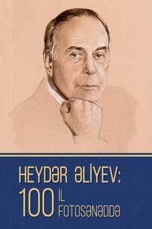 Heydər Əliyev: 100 il 100 fotosənəddə