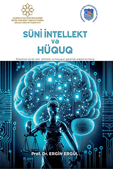 Süni intellekt və hüquq: rəqəmsəl əsrdə süni intellekt və hüququn qarşılıqlı əlaqəsinə baxış