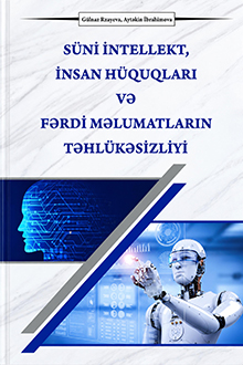 Süni intellekt, insan hüquqları və fərdi məlumatların təhlükəsizliyi