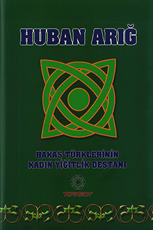 Huban Arığ: Hakas Türklerinin Kahramanlık Destanı
