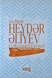 Ulu öndər Heydər Əliyev və milli gəmiçilik siyasəti