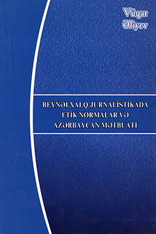 Beynəlxalq jurnalistikada etik normalar və Azərbaycan mətbuatı