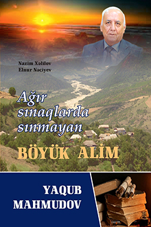 Ağır sınaqlarda sınmayan böyük alim: Yaqub Mahmudov