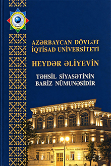 Azərbaycan Dövlət İqtisad Universiteti Heydər Əliyevin təhsil siyasətinin bariz nümunəsidir