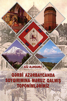 Qərbi Azərbaycanda soyqırımına məruz qalmış toponimlərimiz