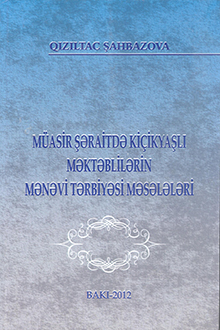 Müasir şəraitdə kiçikyaşlı məktəblilərin mənəvi tərbiyəsi məsələləri