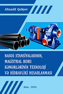 Nasos stansiyalarının, magistral boru kəmərlərinin texnoloji və hidravliki hesablanması