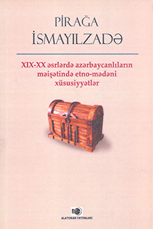 XIX-XX əsrlərdə azərbaycanlıların məişətində etno-mədəni xüsusiyyətlər