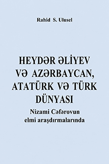 Heydər Əliyev və Azərbaycan, Atatürk və türk dünyası Nizami Cəfərovun elmi araşdırmalarında