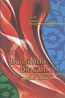 Bu isimdə bir can...: I kitab