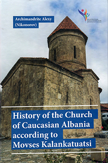 History of the Church of Caucasian Albania according to Movses Kalankatuatsi