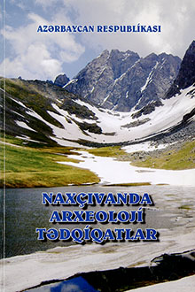 Naxçıvanda arxeoloji tədqiqatlar: II Kültəpə, I Maxta Kültəpəsi, Oğlanqala və digər abidələrdə aparılan tədqiqatların ilkin nəticələri 
