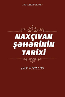 Naxçıvan şəhəri: tarixi-siyasi və mədəni inkişafı