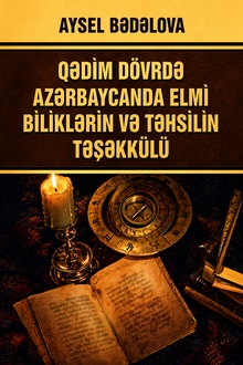 Qədim dövrdə Azərbaycanda elmi biliklərin və təhsilin təşəkkülü