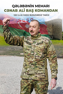 Qələbənin memarı: Cənab Ali Baş Komandan: 100 illik imza! Bənzərsiz tarix!