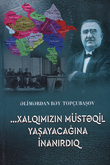 ... Xalqımızın müstəqil yaşayacağına inanırdıq