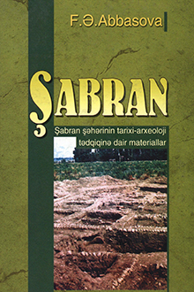 Şabran: Şabran şəhərinin tarixi-arxeoloji tədqiqinə dair materiallar 