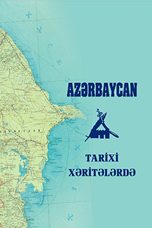 Azərbaycan tarixi xəritələrdə: atlas
