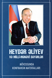 "Heydər Əliyev və milli-mənəvi dəyərlər" mövzusunda konfransın materialları