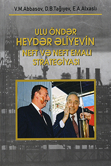 Ulu öndər Heydər Əliyevin neft və neft emalı strategiyası