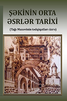 Şəkinin orta əsrlər tarixi: Tağı Musəvinin tədqiqatları üzrə