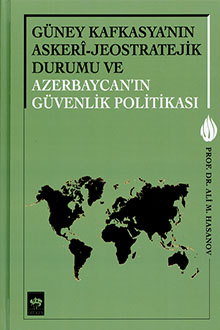 Güney Kafkasya'nın Askeri-Jeostratejik Durumu ve Azerbaycan'ın Güvenlik Politikası: III Cilt