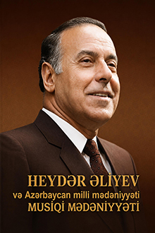 Heydər Əliyev və Azərbaycan milli mədəniyyəti: musiqi mədəniyyəti