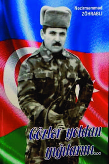 Gözlər yoldan yığılarmı...: sənədli povest