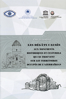 Les dégãts causés aux monuments historiques et culturels qui se trouvent sur les territoires occupés de l